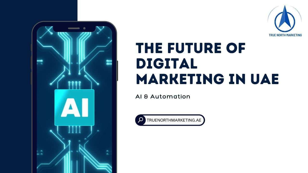 The Future of Digital Marketing in UAE: AI & Automation