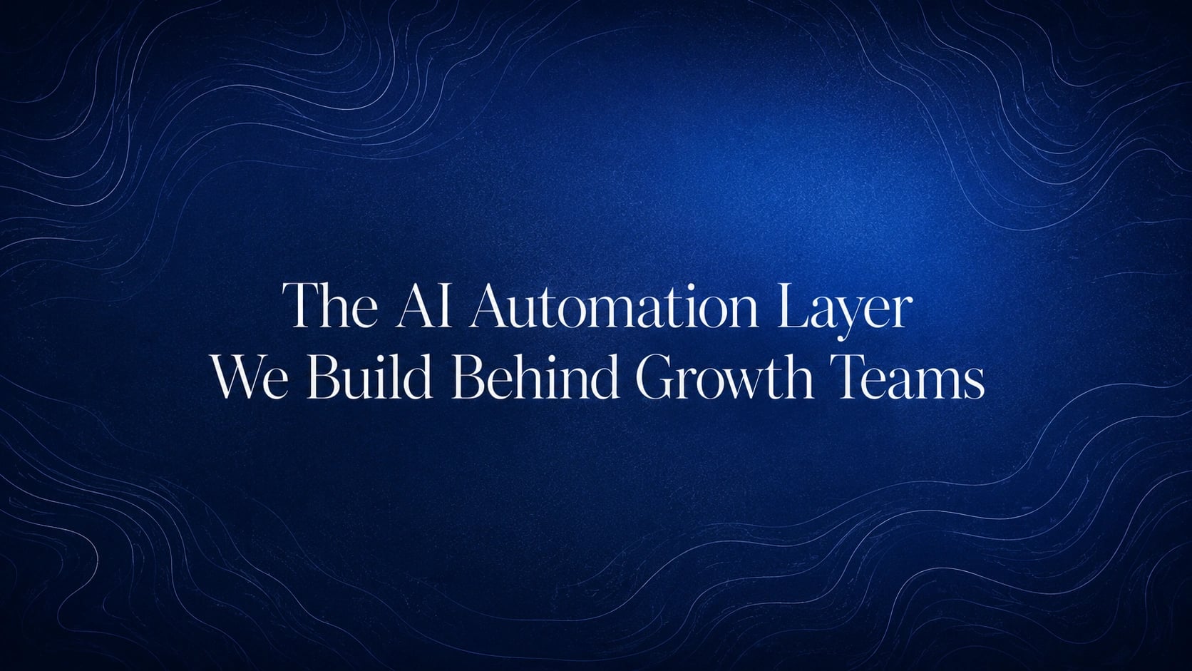 How We Build the AI Automation Layer Behind Growth Teams